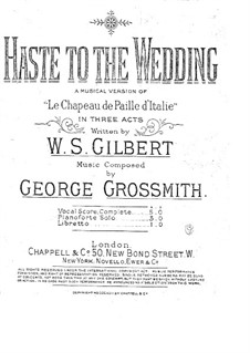 Haste to the Wedding: Act I, for soloists, choir and piano by George Grossmith