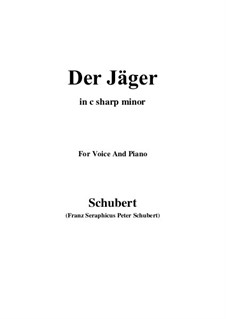 No.14 Der Jäger (The Hunter): For voice and piano (c sharp minor) by Franz Schubert
