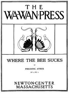 Three Songs for Voice and Piano, Op.3: No.2 Where the Bee Sucks by Frederic Ayres