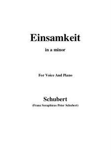 No.12 Einsamkeit (Loneliness): For voice and piano (a minor) by Franz Schubert