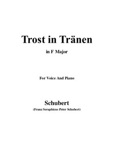 Trost in Tränen (Consolation in Tears), D.120: For voice and piano (F Major) by Franz Schubert