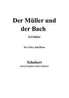 No.19 Der Müller und der Bach (The Miller and the Brook): For voice and piano (f minor) by Franz Schubert