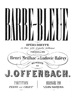 Barbe-bleue (Bluebeard): Act I, for voices and piano by Jacques Offenbach