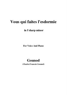 Vous qui faites l'endormie: F sharp minor by Charles Gounod