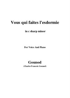 Vous qui faites l'endormie: C sharp minor by Charles Gounod