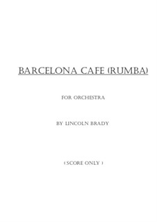 Barcelona Cafe (Rumba) - Chamber Orchestra: Score by Lincoln Brady