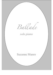 Ballade (solo piano): Ballade (solo piano) by Suzanne Munro