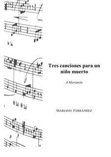 Three songs for a dead child (to Marianito): Three songs for a dead child (to Marianito) by Mariano Ferrandez