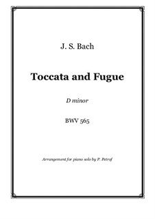 Toccata and Fugue in D Minor, BWV 565: For piano by Johann Sebastian Bach