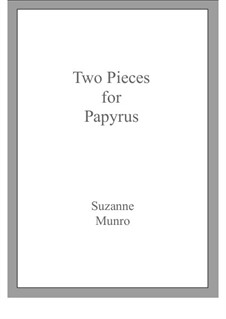 Two Pieces for Papyrus: Two Pieces for Papyrus by Suzanne Munro