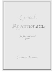 Lyrical Appassionata (flute, violin and piano): Lyrical Appassionata (flute, violin and piano) by Suzanne Munro