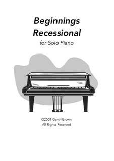 Beginnings - Recessional for Solo Piano: Beginnings - Recessional for Solo Piano by Gavin F. Brown