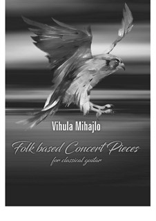 Folk based concert pieces for guitar, Op.40: Folk based concert pieces for guitar by Mihajlo Vihula