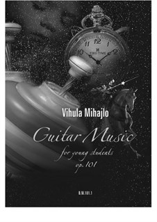 Guitar music for young students, Op.101: Guitar music for young students by Mihajlo Vihula