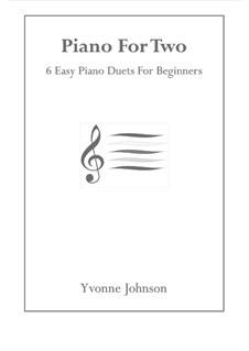 Piano For Two - 6 Easy Piano Duets For Beginners: Complete set by Yvonne Johnson
