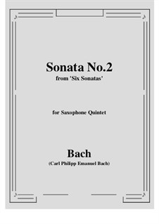 Sonata No.2 from 'Six Sonatas': For saxophone quintet by Carl Philipp Emanuel Bach