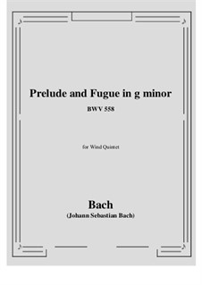 Little Preludes and Fugues: Prelude and Fugue in G Minor, for wind quintet, BWV 558 by Johann Sebastian Bach