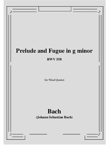 Little Preludes and Fugues: Prelude and Fugue in G Minor, for wind quintet, BWV 558 by Johann Sebastian Bach