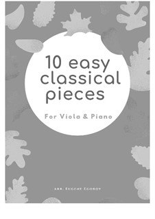10 Easy Classical Pieces for Viola and Piano: Complete set by Franz Schubert, Johann Strauss (Sohn), Edward Elgar, Jacques Offenbach, Ludwig van Beethoven, Edvard Grieg, Julius Benedict, Mildred Hill, Eduardo di Capua