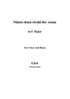 Nimm einen Strahl der Sonne, S.310: F Major by Franz Liszt