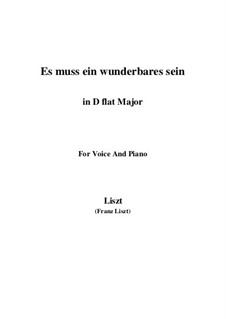 Es muss ein wunderbares sein, S.314: D flat Major by Franz Liszt