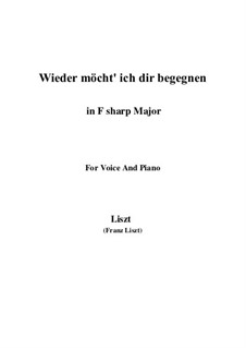 Wieder möcht ich dir begegnen, S.322: F sharp Major by Franz Liszt