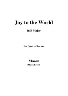 Joy to the World: For quatre chorales (E Major) by Lowell Mason