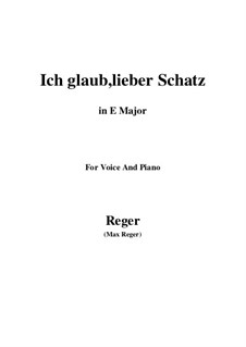 Ich glaub, lieber Schatz: E Major by Max Reger