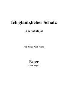 Ich glaub, lieber Schatz: G flat Major by Max Reger