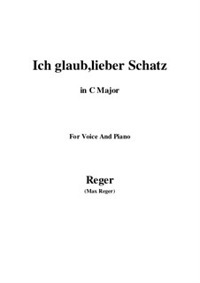 Ich glaub, lieber Schatz: C Major by Max Reger