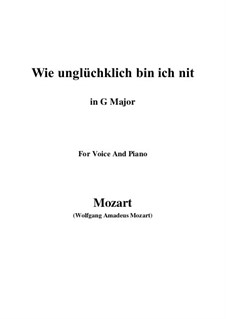 Wie unglücklich bin ich nit, K.147 (125g): G Major by Wolfgang Amadeus Mozart