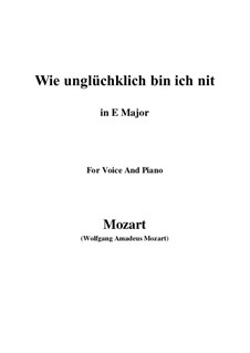 Wie unglücklich bin ich nit, K.147 (125g): E Major by Wolfgang Amadeus Mozart