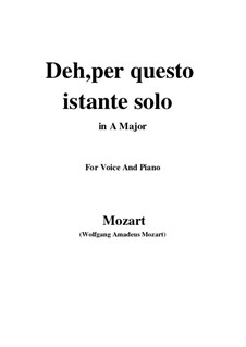 Deh, per questo istante solo: For voice and piano by Wolfgang Amadeus Mozart