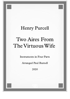 Two Aires From The Virtuous Wife, for instruments in four parts - Score and Parts: Two Aires From The Virtuous Wife, for instruments in four parts - Score and Parts by Henry Purcell