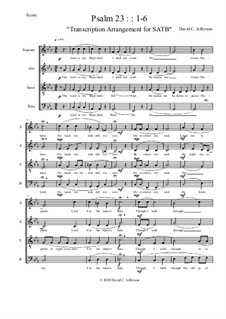 Psalm 23 : 1-6 Transcription for SATB: Psalm 23 : 1-6 Transcription for SATB by David Jefferson