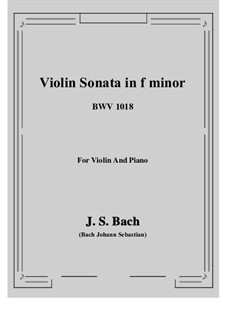 Sonata for Violin and Harpsichord No.5 in F Minor, BWV 1018: Arrangement for violin and piano by Johann Sebastian Bach