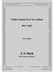 Sonata for Violin No.2 in A Minor, BWV 1003: For a single performer by Johann Sebastian Bach