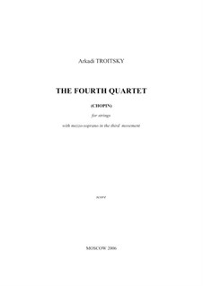 The Fourth Quartet for Strings 'Chopin': The Fourth Quartet for Strings 'Chopin' by Arkadi Troitsky