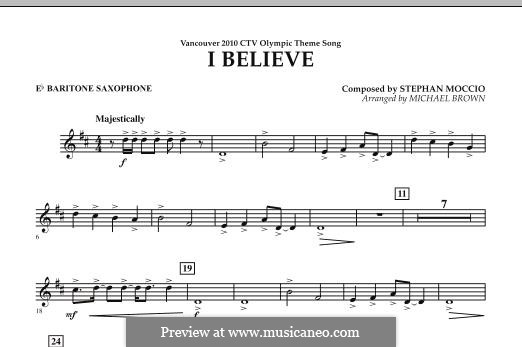 I Believe (Vancouver 2010 CTV Olympic Theme Song): Eb Baritone Saxophone part by Stephan Moccio