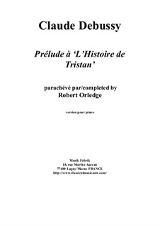 Prélude à l'Histoire de Tristan for Orchestra: Version for solo piano by Claude Debussy