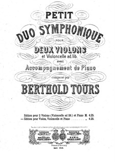 Petit duo symphonique for Two Violins, Piano and Cello ad libitum: Full score by Berthold Tours