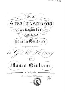 Six National Irish Arias for Guitar, Op.125: Six National Irish Arias for Guitar by Mauro Giuliani