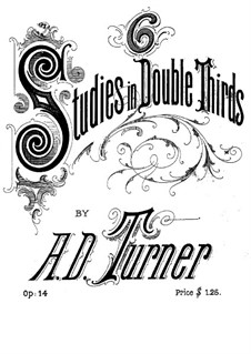 Six Etudes in Double Thirds, Op.14: Six Etudes in Double Thirds by Alfred Dudley Turner