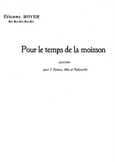 Pour le temps de la moisson for String Quartet: Violin I part by Étienne Royer