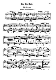 Sonata for Violin and Harpsichord No.4 in C Minor, BWV 1017: Siciliano. Arrangement for piano by Johann Sebastian Bach