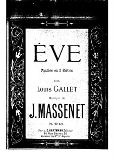 Ève: Arrangement for soloists, choir and piano by Jules Massenet