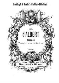 Gernot. Prelude to Act II: Gernot. Prelude to Act II by Eugen d'Albert
