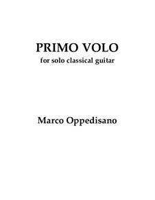 Primo Volo for Solo Classical Guitar: Primo Volo for Solo Classical Guitar by Marco Oppedisano