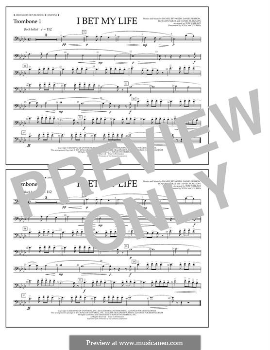 I Bet My Life (arr. Tom Wallace): Trombone 1 part by Benjamin McKee, Daniel Reynolds, Daniel Sermon, Daniel Platzman