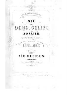 Six demoiselles à marier: Six demoiselles à marier by Léo Delibes